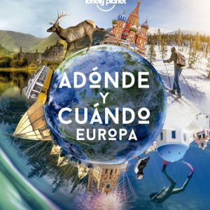 ADÓNDE Y CUÁNDO - EUROPA (LONELY PLANET)