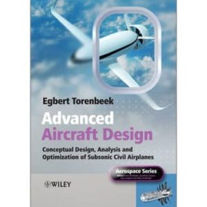 ADVANCED AIRCRAFT DESIGN: CONCEPTUAL DESIGN, TECHNOLOGY AND OPTIM IZATION OF SUBSONIC CIVIL AIRPLANES
				 (edición en inglés)