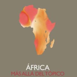 AFRICA: MAS ALLA DEL TOPICO