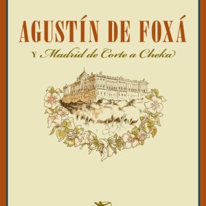 AGUSTÍN DE FOXÁ Y "MADRID DE CORTE A CHEKA"
