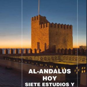 AL-ANDALUS HOY: SIETE ESTUDIOS Y UN CONTEXTO