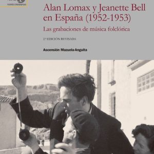 ALAN LOMAX Y JEANETTE BELL EN ESPAÑA (1952-1953) : LAS GRABACIONE S DE MÚSICA FOLCLÓRICA