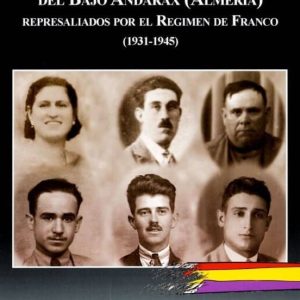 ALCALDES Y CONCEJALES REPUBLICANOS DEL BAJO ANDARAX (ALMERIA) REP RESALIADOS POR EL REGIMEN DE FRANCO (1931-1945)