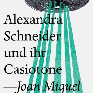 ALEXANDRA SCHNEIDER UND IHR CASIOTONE
				 (edición en catalán)