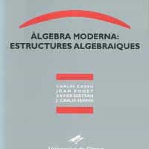 ALGEBRA MODERNA: ESTRUCTURES ALGEBRAIQUES
				 (edición en catalán)