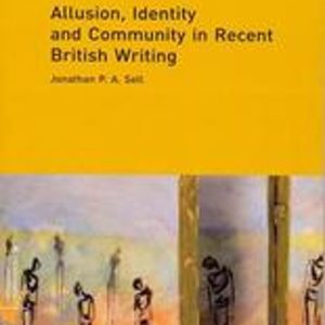 ALLUSION, IDENTITY AND COMMUNITY IN RECENT BRITISH WRITING