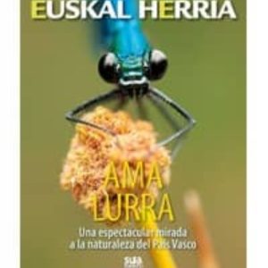 AMA LURRA-UNA ESPECTACULAR MIRADA A LA NATURALEZA
				 (edición en euskera)