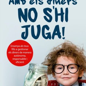 AMB ELS DINERS NO S HI JUGA!
				 (edición en catalán)