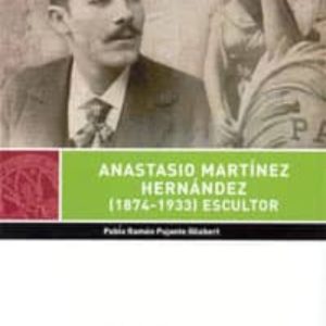 ANASTASIO MARTINEZ HERNANDEZ (1874-1933): ESCULTOR