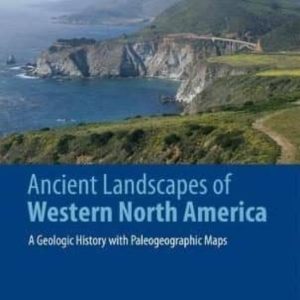 ANCIENT LANDSCAPES OF WESTERN NORTH AMERICA: A GEOLOGIC HISTORY WITH PALEOGRAPHIC MAPS
				 (edición en inglés)
