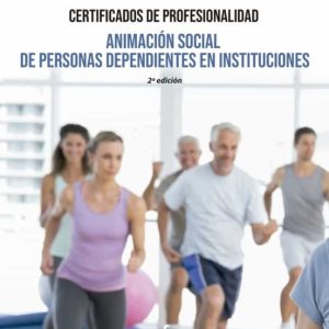 ANIMACION SOCIAL DE PERSONAS DEPENDIENTES EN INSTITUCIONES - 2ªED