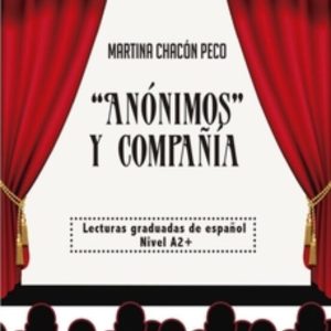 ANONIMOS Y COMPAÑIA. LECTURAS GRADUADAS DE ESPAÑOL NIVEL A2+