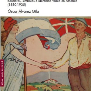 ANTES DE LA IKURRIÑA: BANDERAS, SIMBOLOS E IDENTIDAD VASCA EN AMERICA (1880-1935)