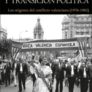 ANTICATALANISMO Y TRANSICION POLITICA: LOS ORIGENES DEL CONFLICTO VALENCIANO (1976-1982)