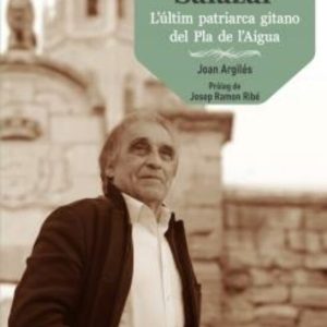 ANTONIO SALAZAR:  L ULTIM PATRIARCA GITANO DEL PLA DE L AIGUA
				 (edición en catalán)