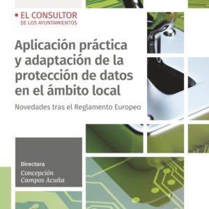 APLICACIÓN PRÁCTICA Y ADAPTACIÓN DE LA PROTECCIÓN DE DATOS EN EL AMBITO LOCAL