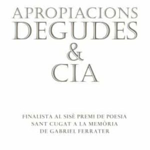 APROPIACIONS DEGUDES & CIA
				 (edición en catalán)
