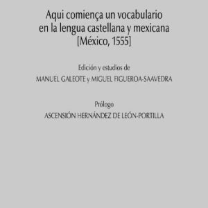 AQUI COMIENÇA UN VOCABULARIO EN LA LENGUA CASTELLANA Y MEXICANA (MEXICO, 1555)