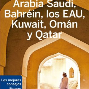 ARABIA SAUDI, BAHREIN, LOS EAU, KUWAIT, OMAN Y QATAR 2020 (LONELY PLANET) (2ª ED.)