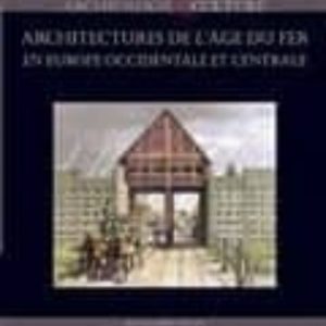 ARCHITECTURES DE L ÂGE DU FER EN EUROPE OCCIDENTALE ET CENTRALE
				 (edición en francés)