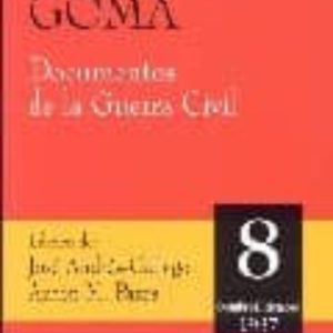 ARCHIVO GOMA: DOCUMENTOS DE LA GUERRA CIVIL: 8 OCTUBRE-DICIEMBRE DE 1937