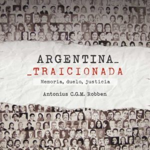 ARGENTINA TRAICIONADA: MEMORIA, DUELO, JUSTICIA