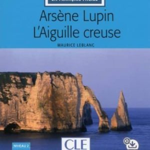ARSENE LUPIN L AIGUILLE CREUSE - NIVEAU 2/A2 - LIVRE + AUDIO TELECHARGEABLE
				 (edición en francés)