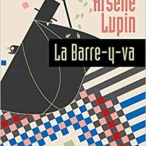 ARSÈNE LUPIN LA BARRE-Y-VA
				 (edición en francés)