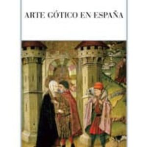 ARTE GOTICO EN ESPAÑA (4ª ED.)