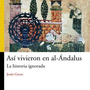 ASI VIVIERON EN AL-ANDALUS: LA HISTORIA IGNORADA