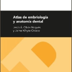 ATLAS DE EMBRIOLOGIA Y ANATOMIA DENTAL