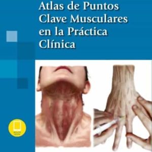 ATLAS DE PUNTOS CLAVE MUSCULARES EN LA PRÁCTICA CLÍNICA (INCLUYE EBOOK)