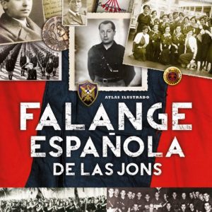 ATLAS ILUSTRADO DE LA FALANGE ESPAÑOLA DE LAS JONS
