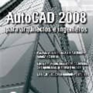 AUTOCAD 2008 PARA ARQUITECTOS E INGENIEROS (INCLUYE CD-ROM)