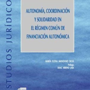 AUTONOMIA, COORDINACION Y SOLIDARIDAD EN EL REGIMEN COMUN DE FINA NCIACION AUTONOMICA