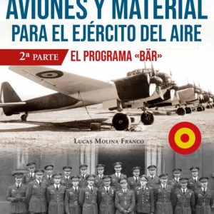 AVIONES Y MATERIAL PARA EL EJÉRCITO DEL AIRE: 1942 - 1945. EL PROGRAMA BAR