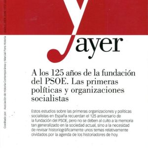 AYER Nº 54 (2004)(2) REVISTA DE HISTORIA CONTEMPORANEA: A LOS 125 AÑOS DE LA FUNDACION DEL PSOE. LAS PRIMERAS POLITICAS Y ORGANIZACIONES SOCIALISTAS