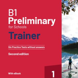 B1 PRELIMINARY FOR SCHOOLS TRAINER 1 FOR THE REVISED. 2020 EXAM SIX PRACTICE TESTS WITHOUT ANSWERS WITH AUDIO DOWNLOAD WITH
				 (edición en inglés)