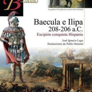 BAECULA E ILIPA 208-206 A.C.: ESCIPION CONQUISTA HISPANIA