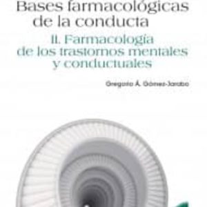 BASES FARMACOLOGICAS DE LA CONDUCTA (II): FARMACOLOGIA DE LOS TRA STORNOS MENTALES Y CONDUCTUALES