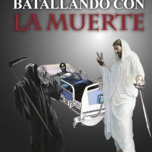 BATALLANDO CON LA MUERTE