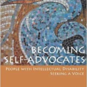 BECOMING SELF-ADVOCATES: PEOPLE WITH INTELLECTUAL DISABILITY SEEKING A VOICE
				 (edición en inglés)
