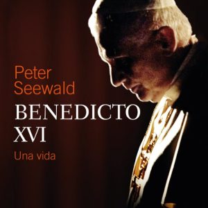 BENEDICTO XVI. UNA VIDA