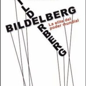 BILDERBERG: LA ELITE DEL PODER MUNDIAL