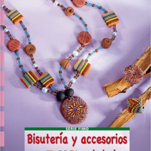 BISUTERIA Y ACCESORIOS CON FIMO Y ABALORIOS (35 PROYECTOS SUPERFA CILES PASO A PASO)