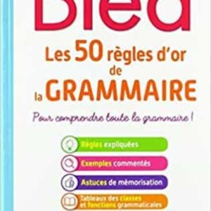 BLED LES 50 RÈGLES D OR DE LA GRAMMAIRE
				 (edición en francés)