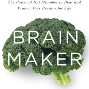 BRAIN MAKER: THE POWER OF GUT MICROBES TO HEAL AND PROTECT YOUR BRAIN - FOR LIFE
				 (edición en inglés)