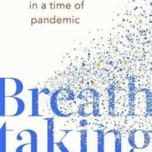 BREATHTAKING : INSIDE THE NHS IN A TIME OF PANDEMIC
				 (edición en inglés)
