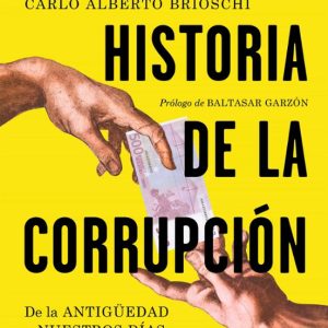 BREVE HISTORIA DE LA CORRUPCION: DE LA ANTIGÜEDAD A NUESTROS DIAS