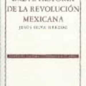 BREVE HISTORIA DE LA REVOLUCION MEXICANA (3ª ED.)